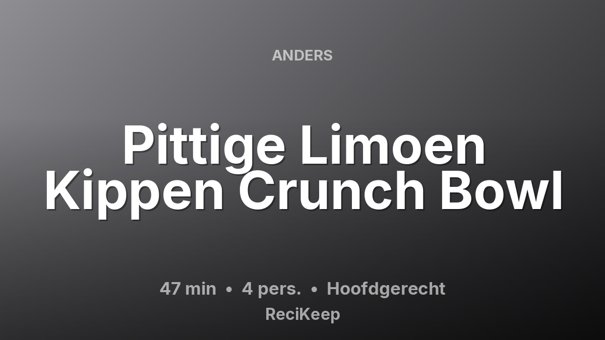 Receptkaart Pittige Limoen Kippen Crunch Bowl – Hoofdgerecht