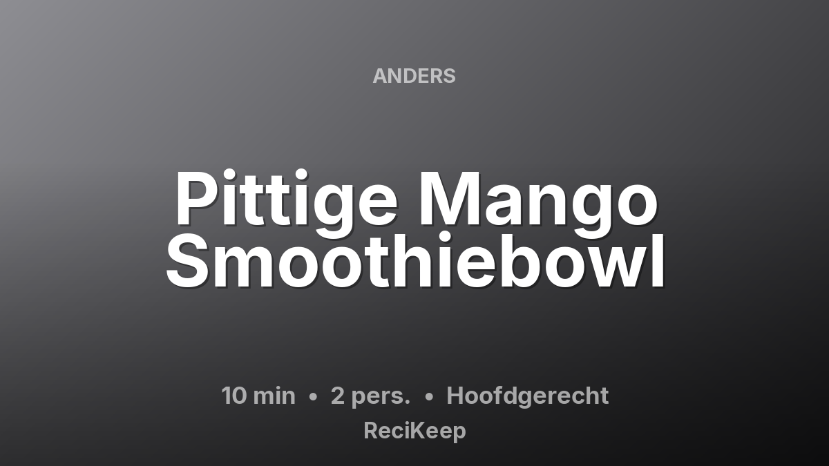 Receptkaart Pittige Mango Smoothiebowl – Hoofdgerecht
