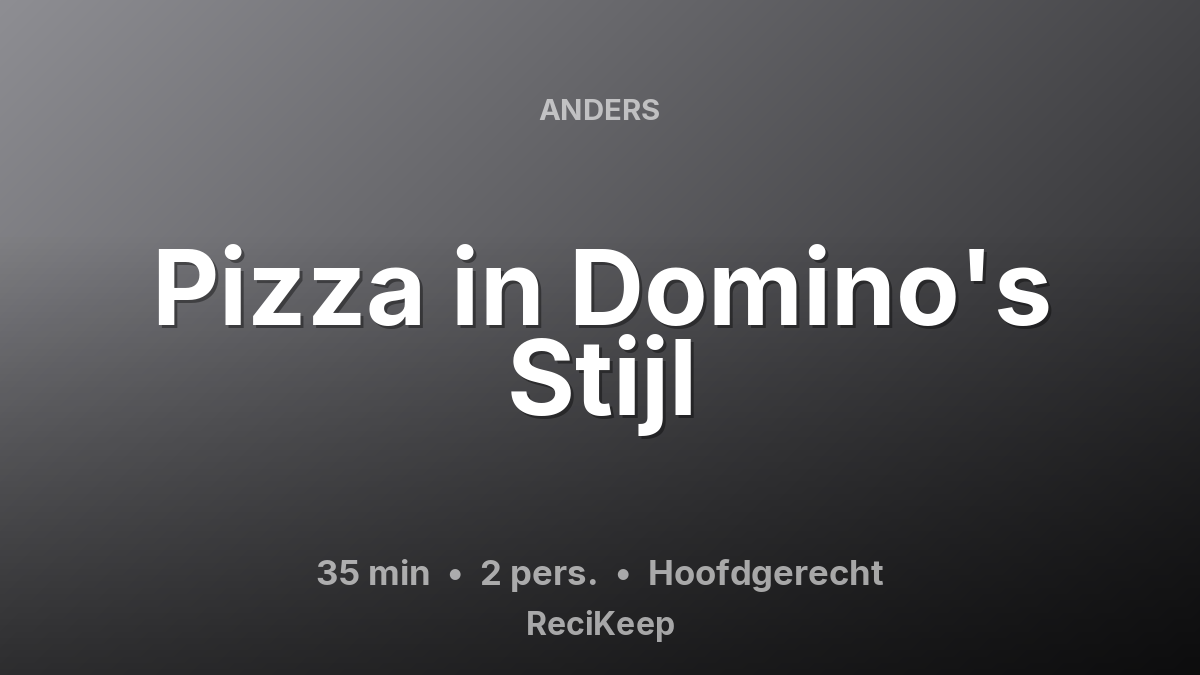 Receptkaart Pizza in Domino's Stijl – Hoofdgerecht