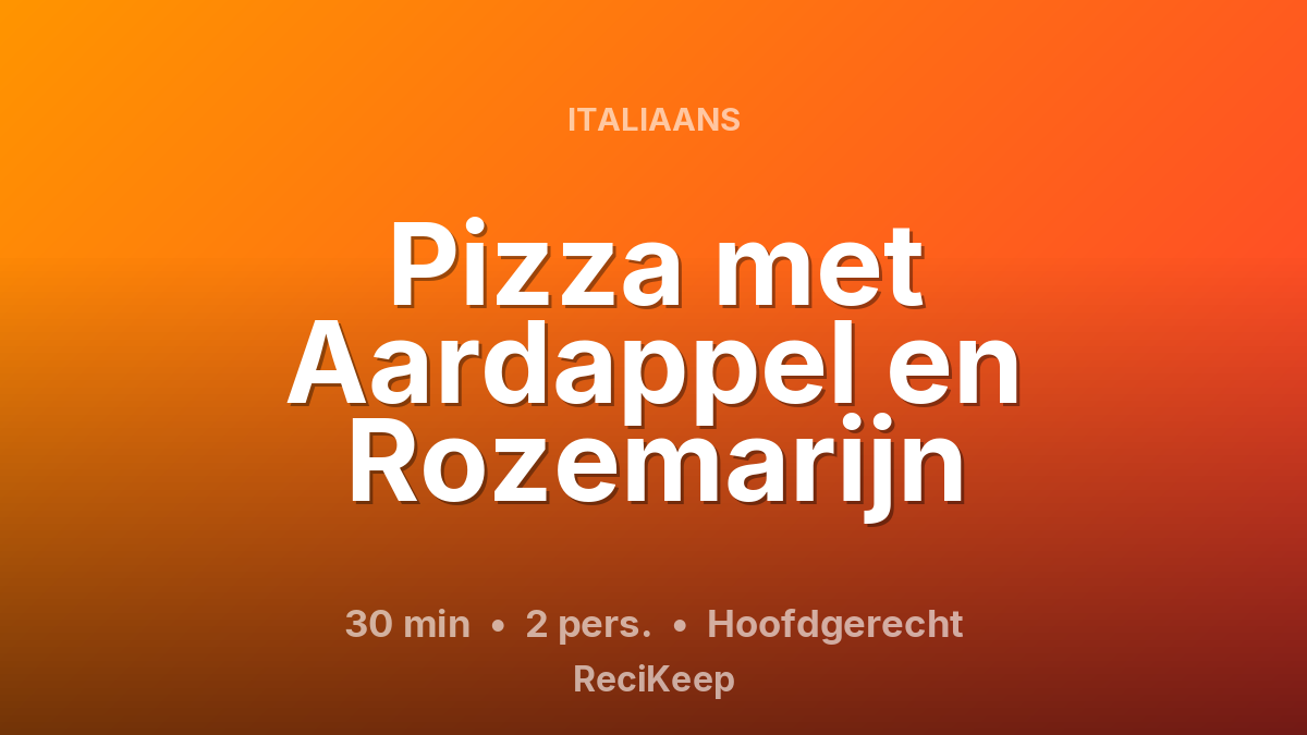 Receptkaart Pizza met Aardappel en Rozemarijn – Hoofdgerecht