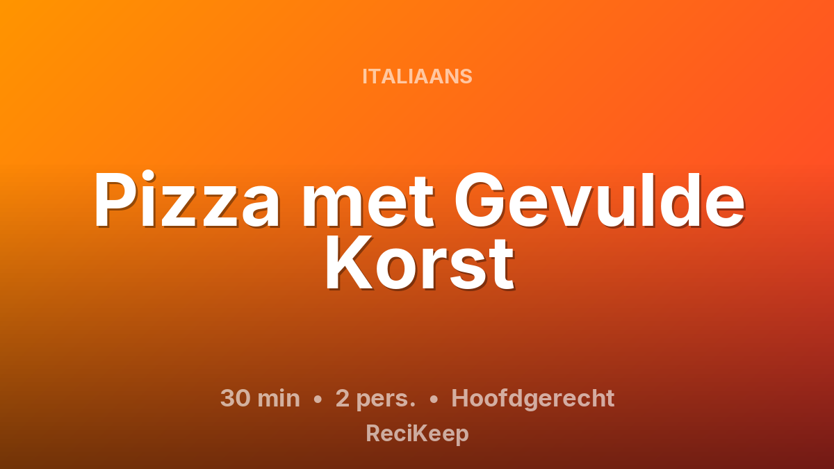 Receptkaart Pizza met Gevulde Korst – Hoofdgerecht