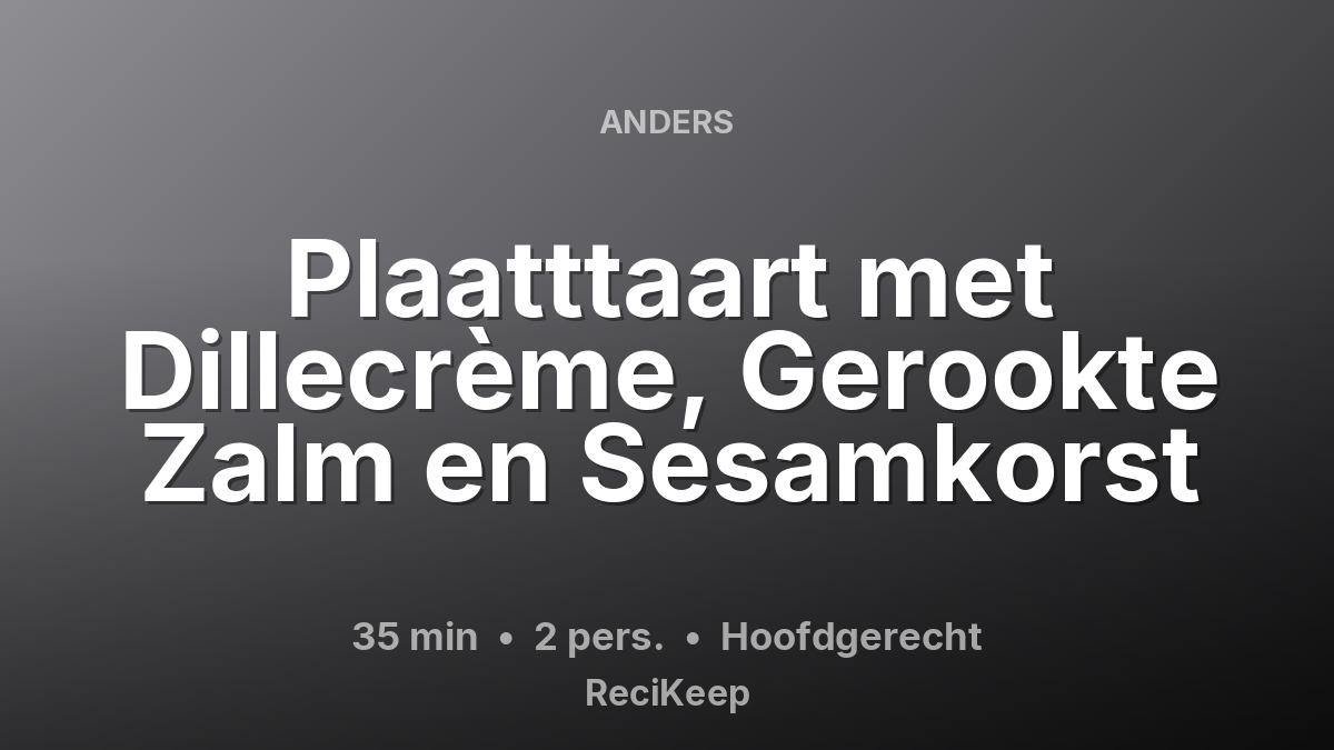 Receptkaart Plaatttaart met Dillecrème, Gerookte Zalm en Sesamkorst – Hoofdgerecht