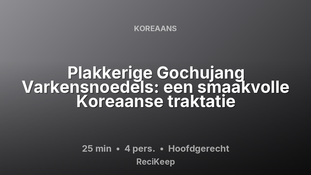 Receptkaart Plakkerige Gochujang Varkensnoedels: een smaakvolle Koreaanse traktatie – Hoofdgerecht