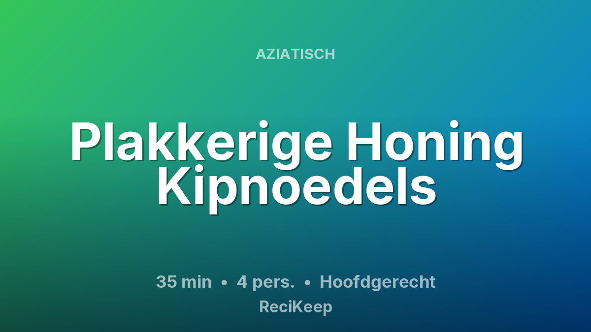 Receptkaart Plakkerige Honing Kipnoedels – Hoofdgerecht
