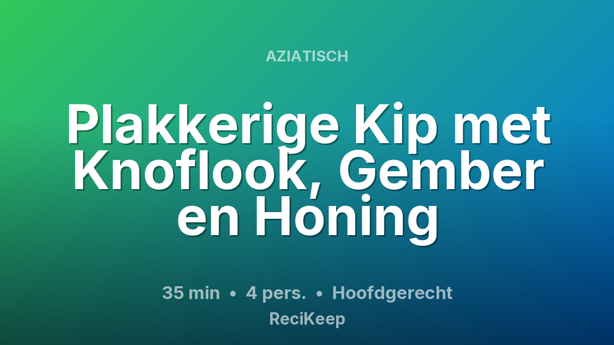 Receptkaart Plakkerige Kip met Knoflook, Gember en Honing – Hoofdgerecht