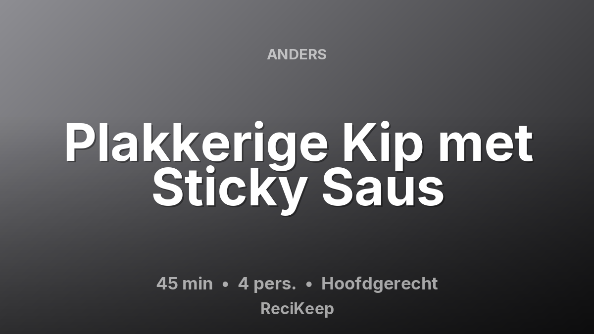 Receptkaart Plakkerige Kip met Sticky Saus – Hoofdgerecht