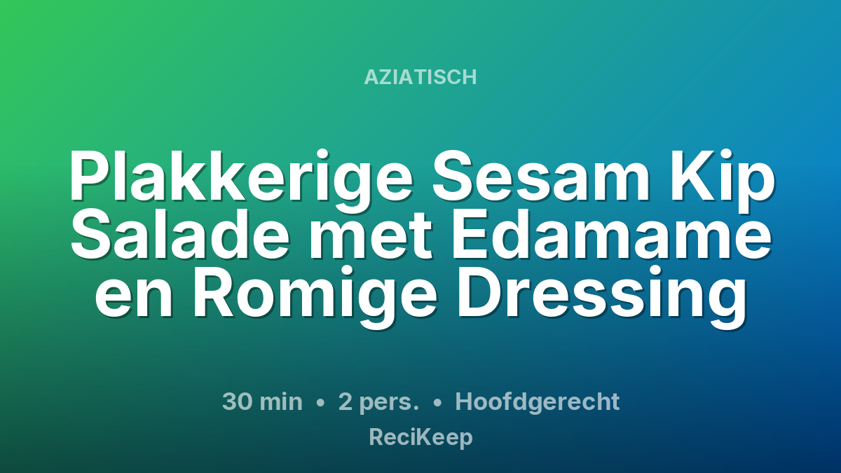 Receptkaart Plakkerige Sesam Kip Salade met Edamame en Romige Dressing – Hoofdgerecht