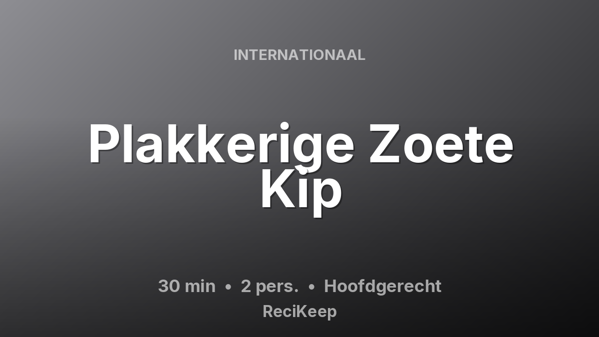 Receptkaart Plakkerige Zoete Kip – Hoofdgerecht