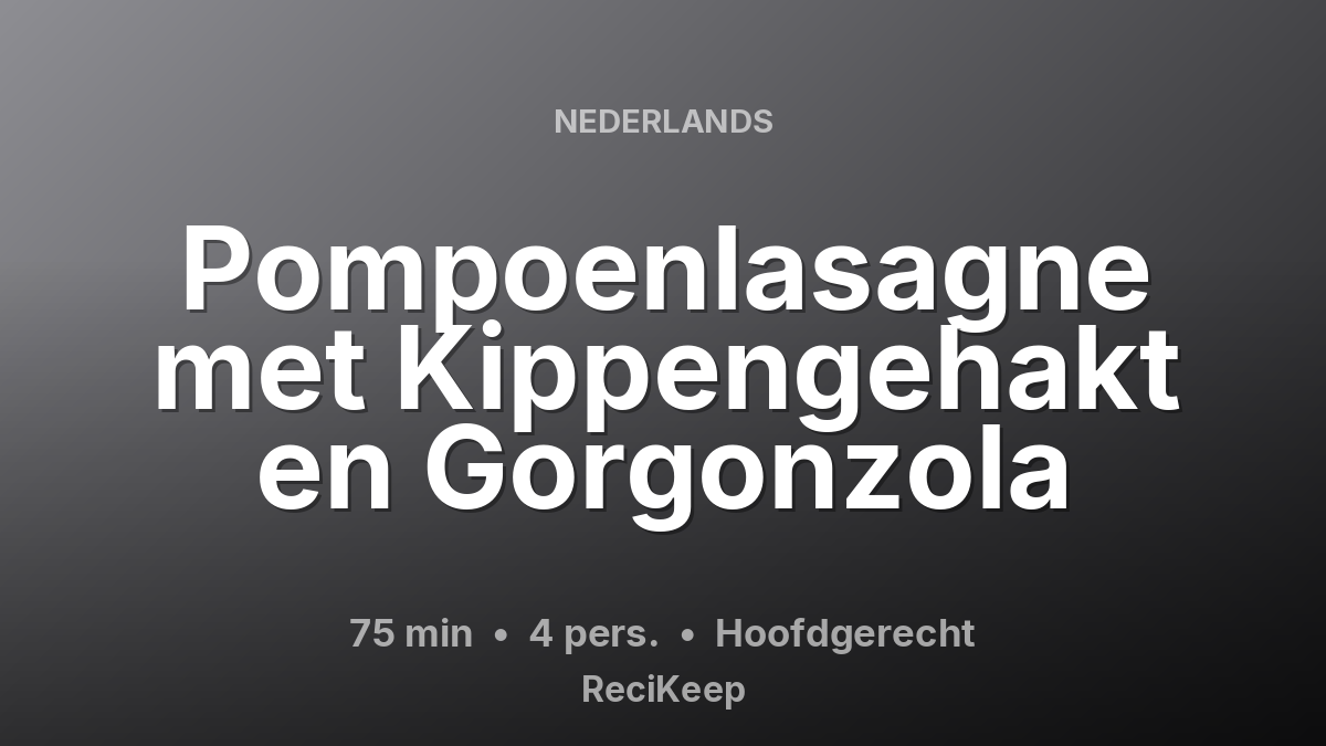 Receptkaart Pompoenlasagne met Kippengehakt en Gorgonzola – Hoofdgerecht