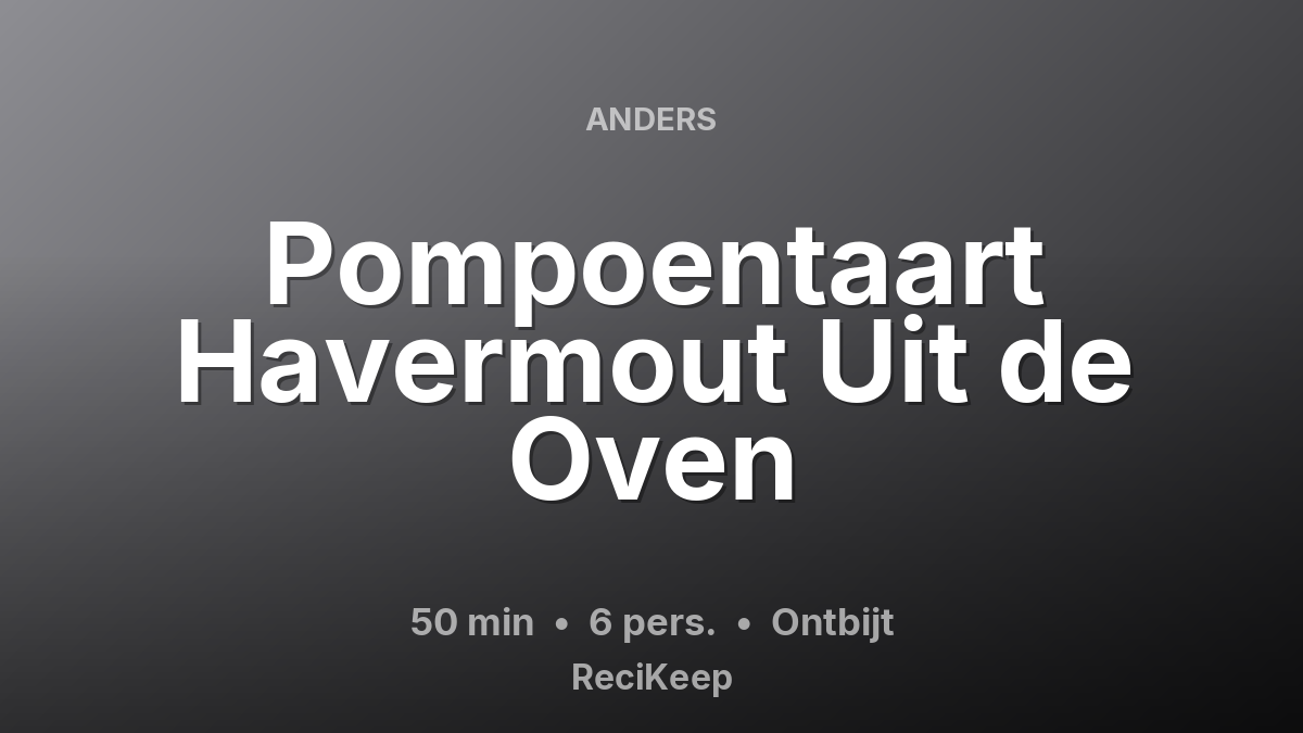 Receptkaart Pompoentaart Havermout Uit de Oven – Ontbijt