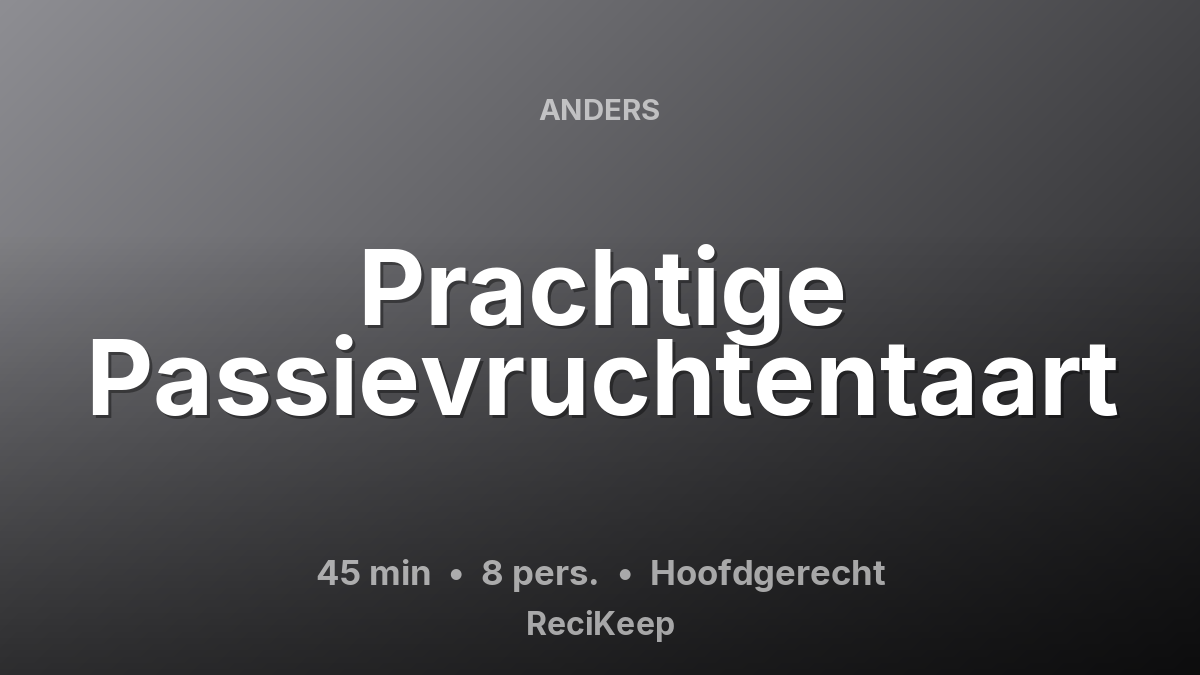 Receptkaart Prachtige Passievruchtentaart – Hoofdgerecht