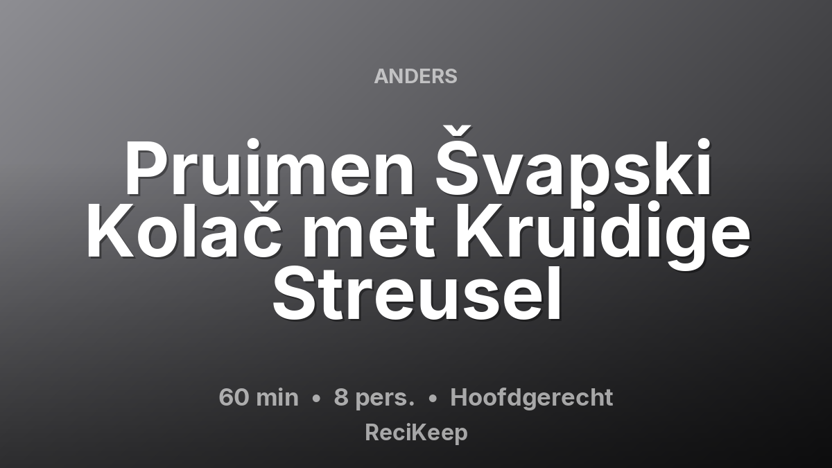 Receptkaart Pruimen Švapski Kolač met Kruidige Streusel – Hoofdgerecht