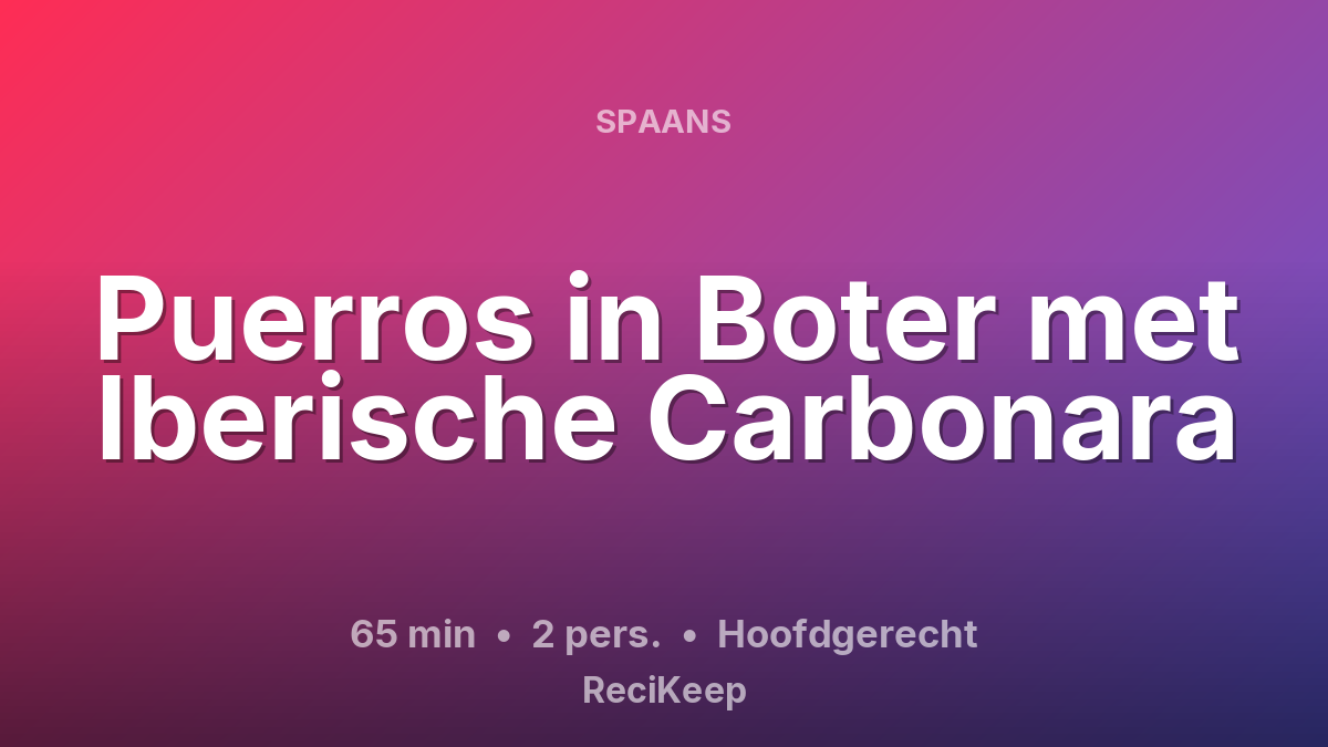 Receptkaart Puerros in Boter met Iberische Carbonara – Hoofdgerecht