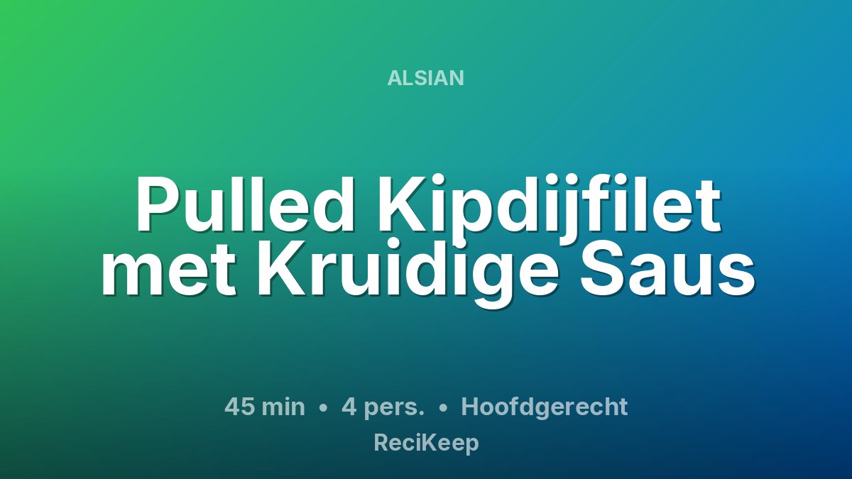 Receptkaart Pulled Kipdijfilet met Kruidige Saus – Hoofdgerecht