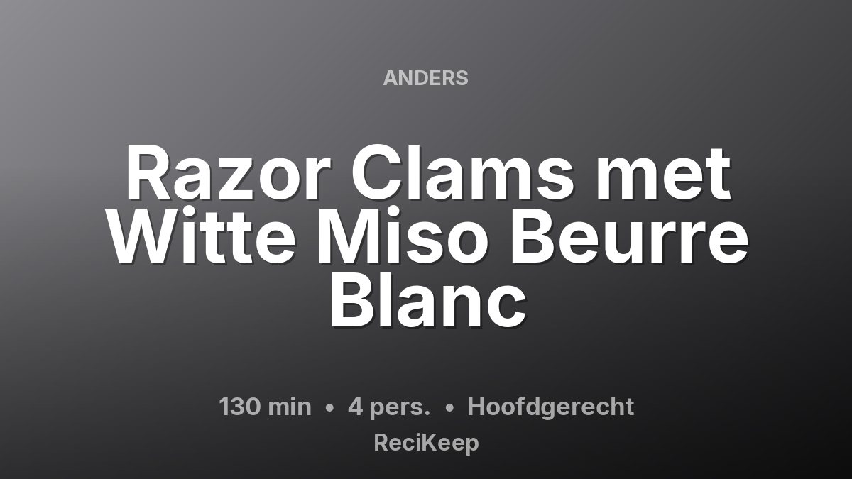 Receptkaart Razor Clams met Witte Miso Beurre Blanc – Hoofdgerecht