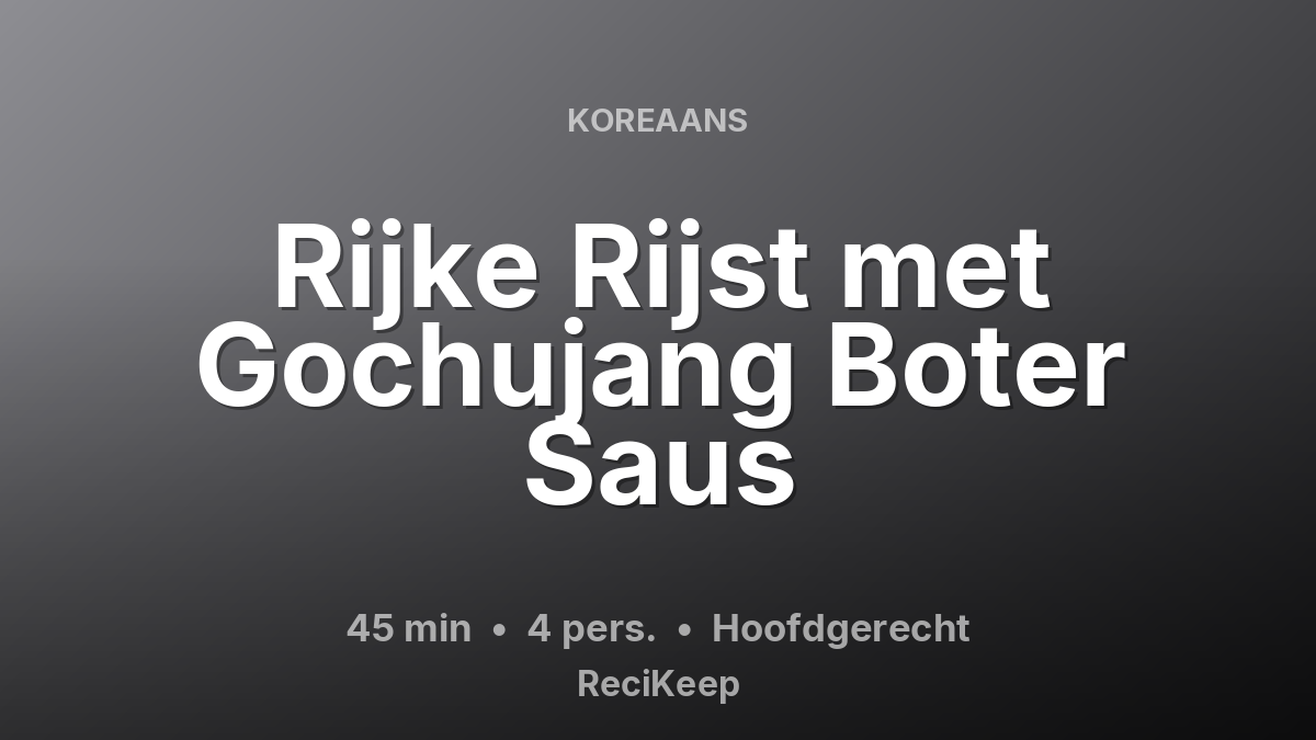 Receptkaart Rijke Rijst met Gochujang Boter Saus – Hoofdgerecht