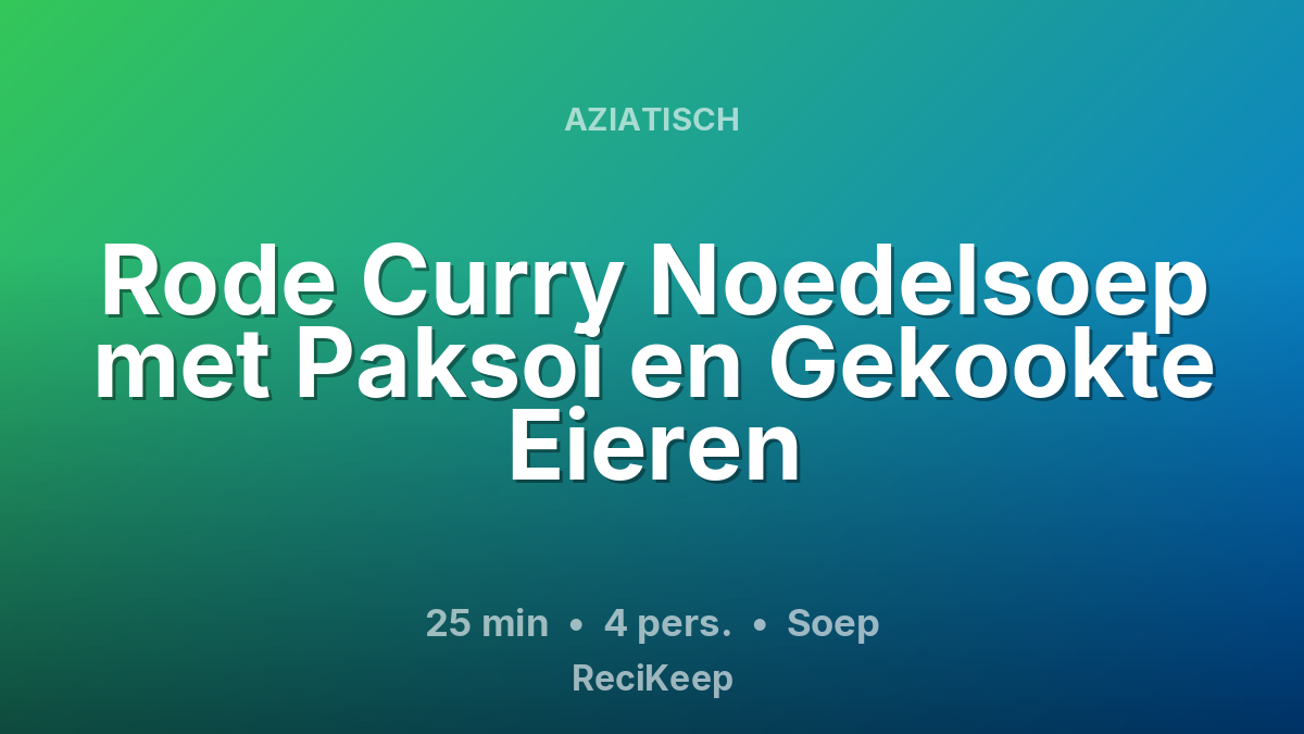 Receptkaart Rode Curry Noedelsoep met Paksoi en Gekookte Eieren – Soep
