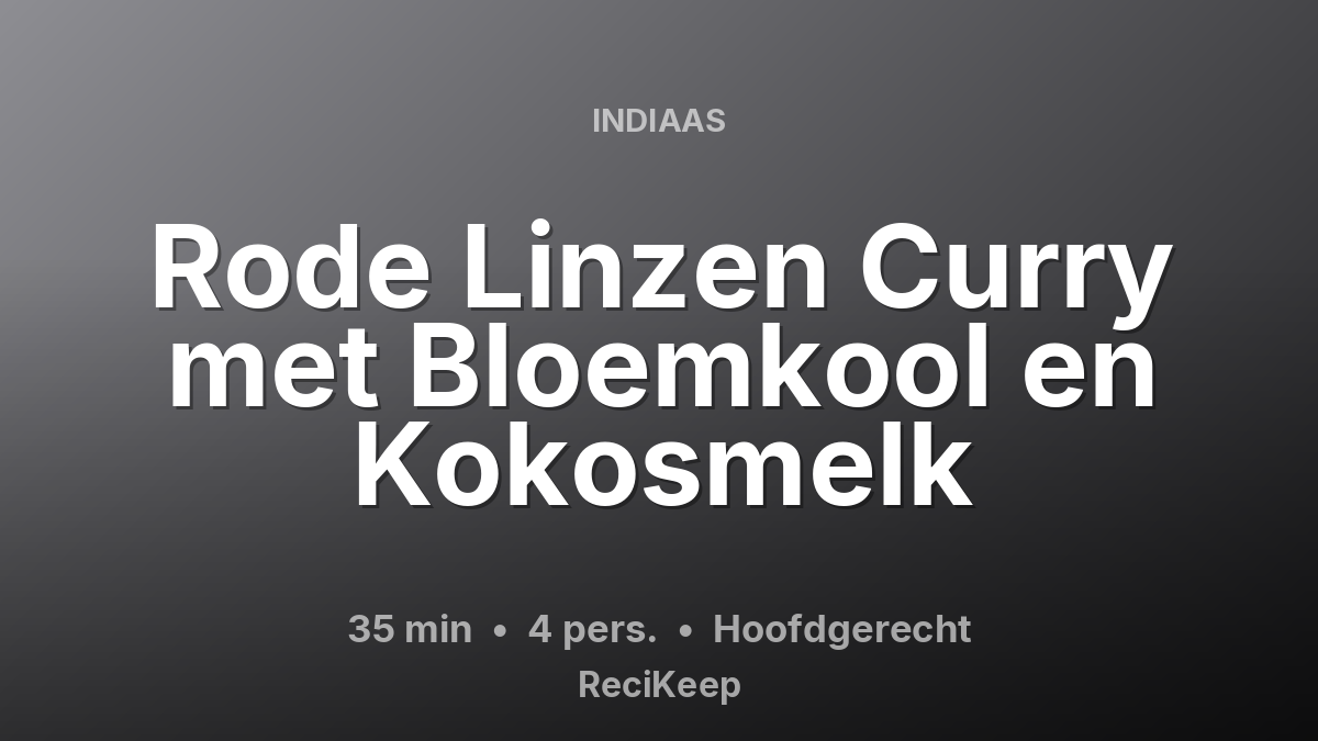Receptkaart Rode Linzen Curry met Bloemkool en Kokosmelk – Hoofdgerecht
