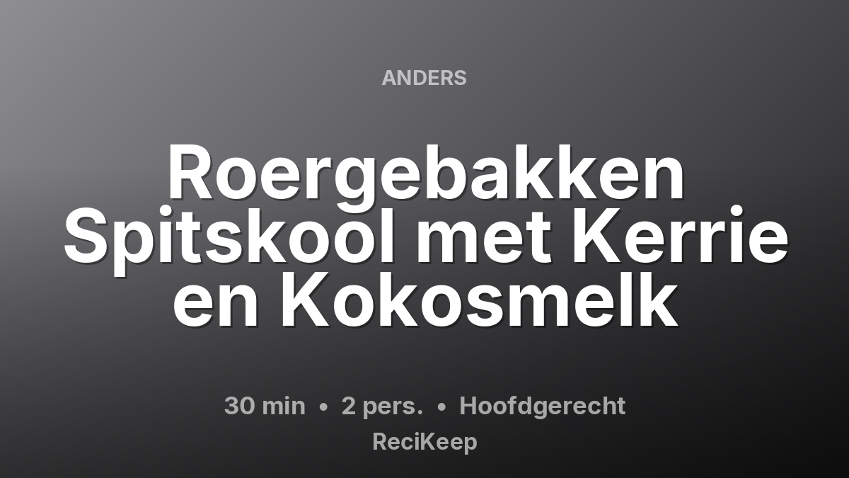 Receptkaart Roergebakken Spitskool met Kerrie en Kokosmelk – Hoofdgerecht
