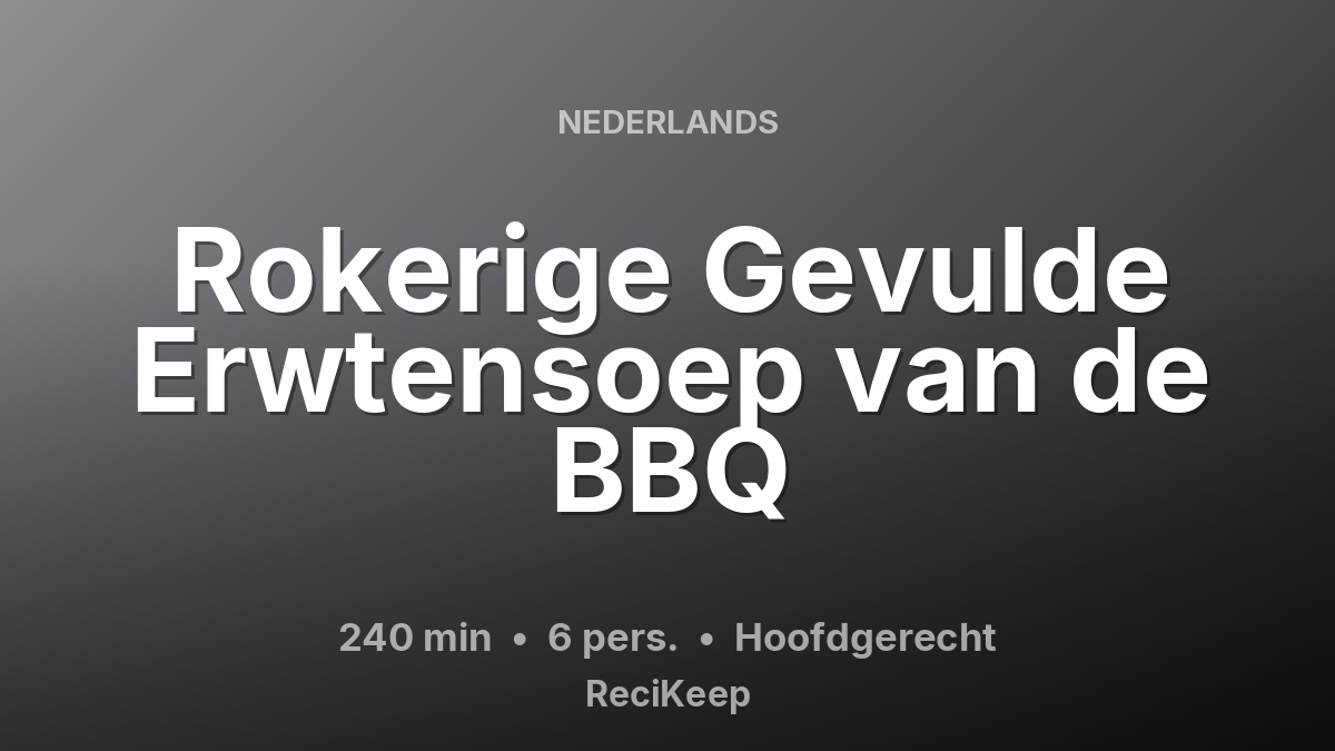 Receptkaart Rokerige Gevulde Erwtensoep van de BBQ – Hoofdgerecht
