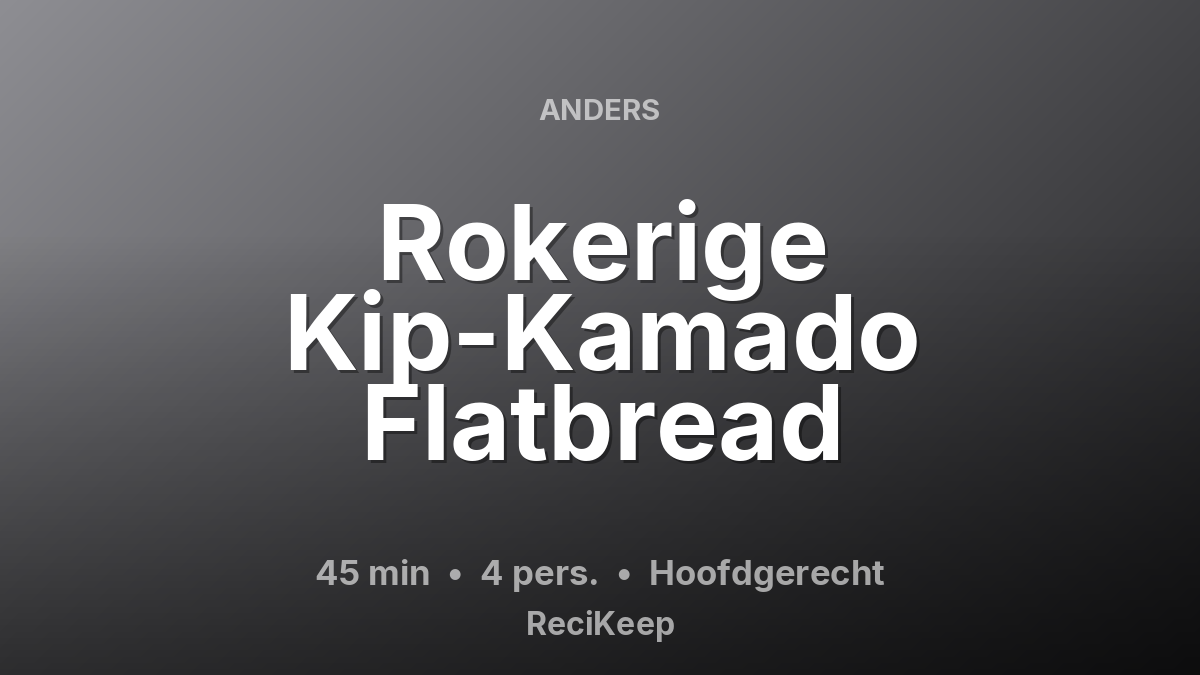 Receptkaart Rokerige Kip-Kamado Flatbread – Hoofdgerecht