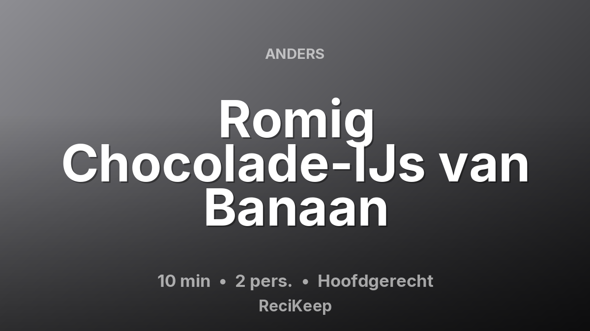 Receptkaart Romig Chocolade-IJs van Banaan – Hoofdgerecht