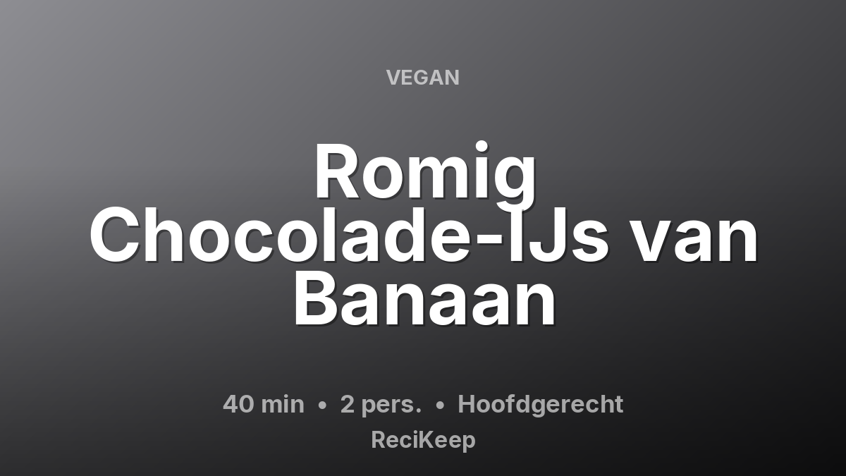 Receptkaart Romig Chocolade-IJs van Banaan – Hoofdgerecht