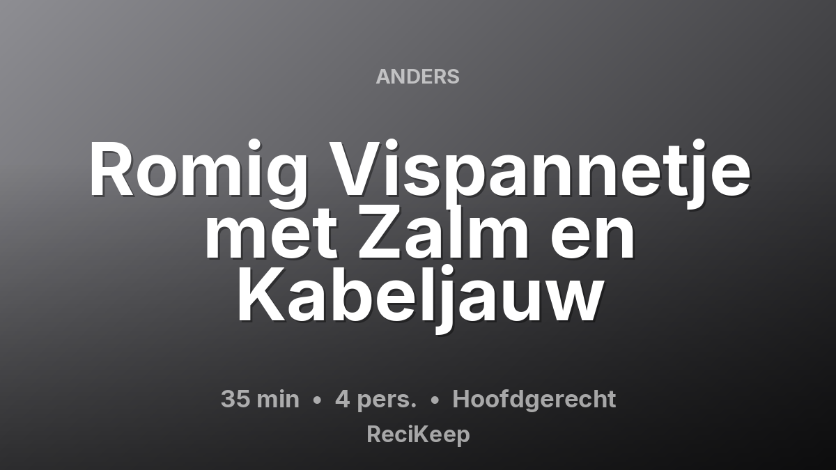 Receptkaart Romig Vispannetje met Zalm en Kabeljauw – Hoofdgerecht