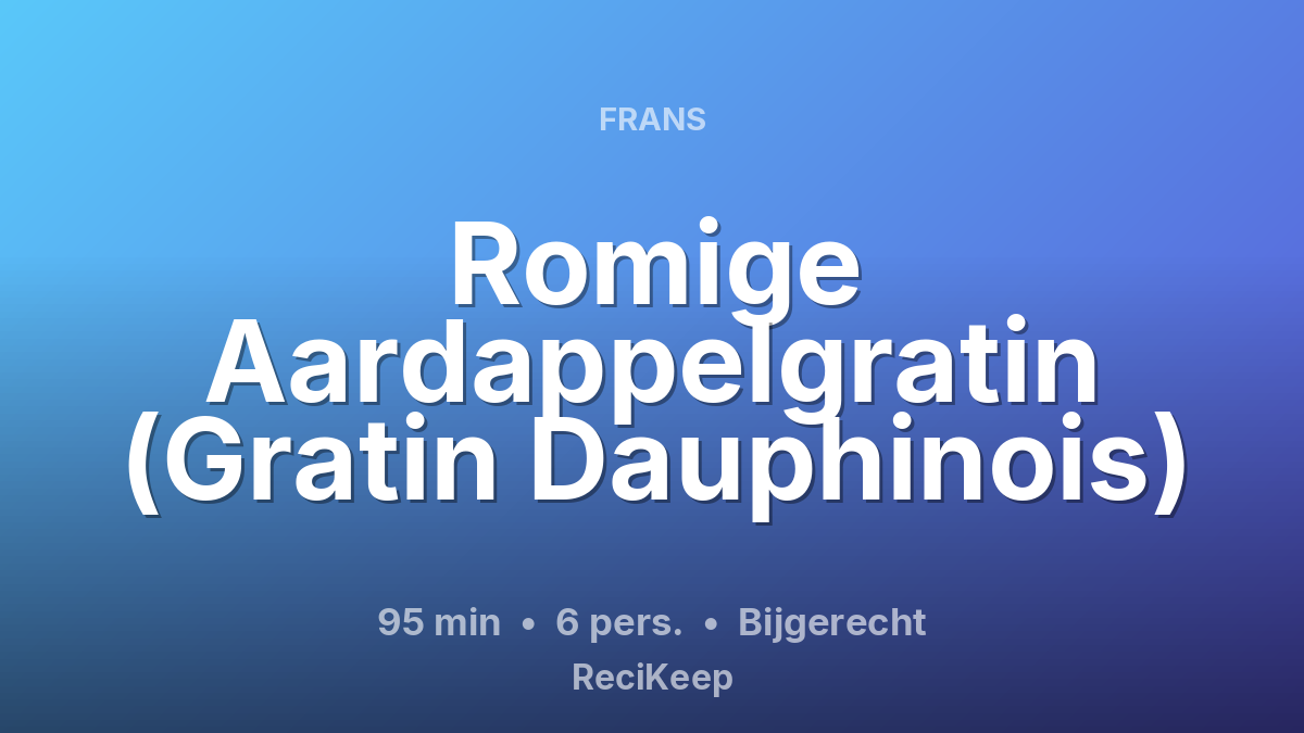 Receptkaart Romige Aardappelgratin (Gratin Dauphinois) – Bijgerecht
