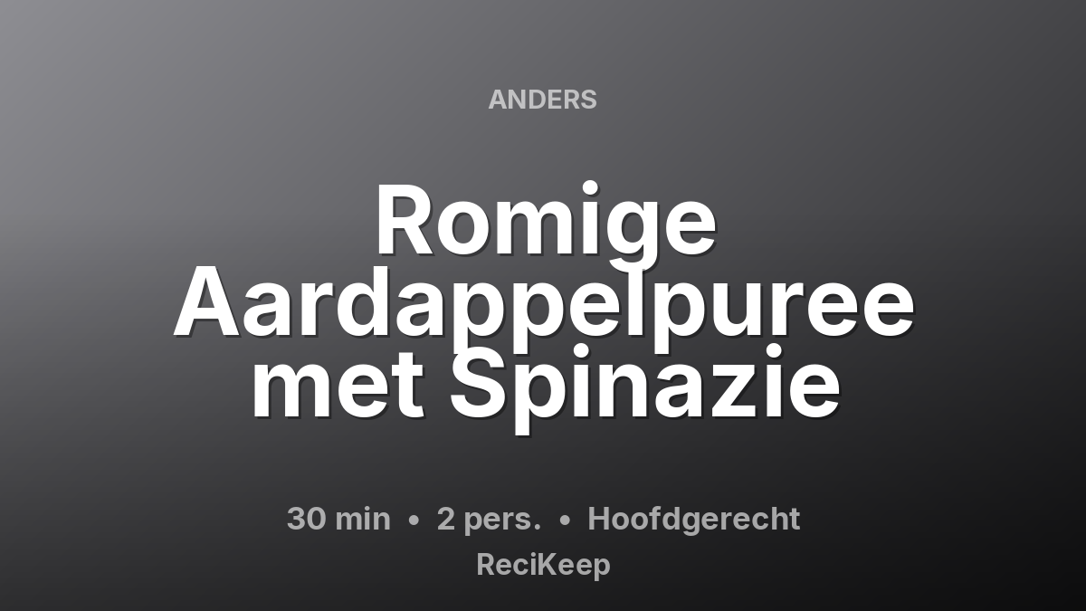 Receptkaart Romige Aardappelpuree met Spinazie – Hoofdgerecht