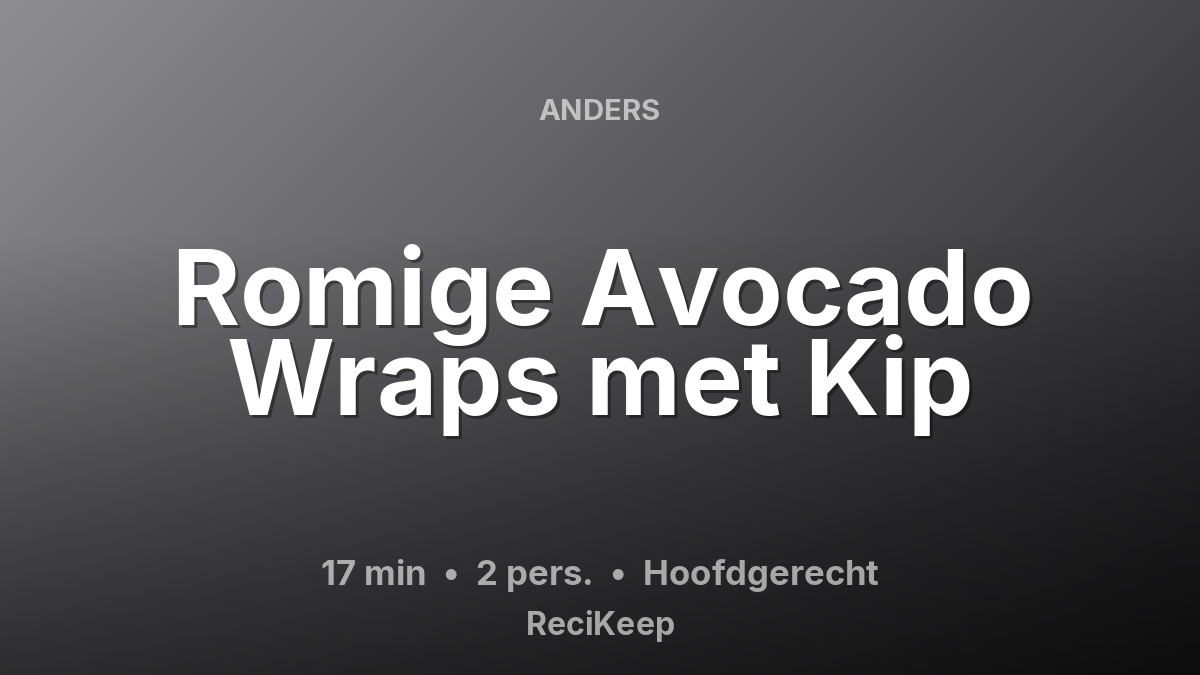 Receptkaart Romige Avocado Wraps met Kip – Hoofdgerecht