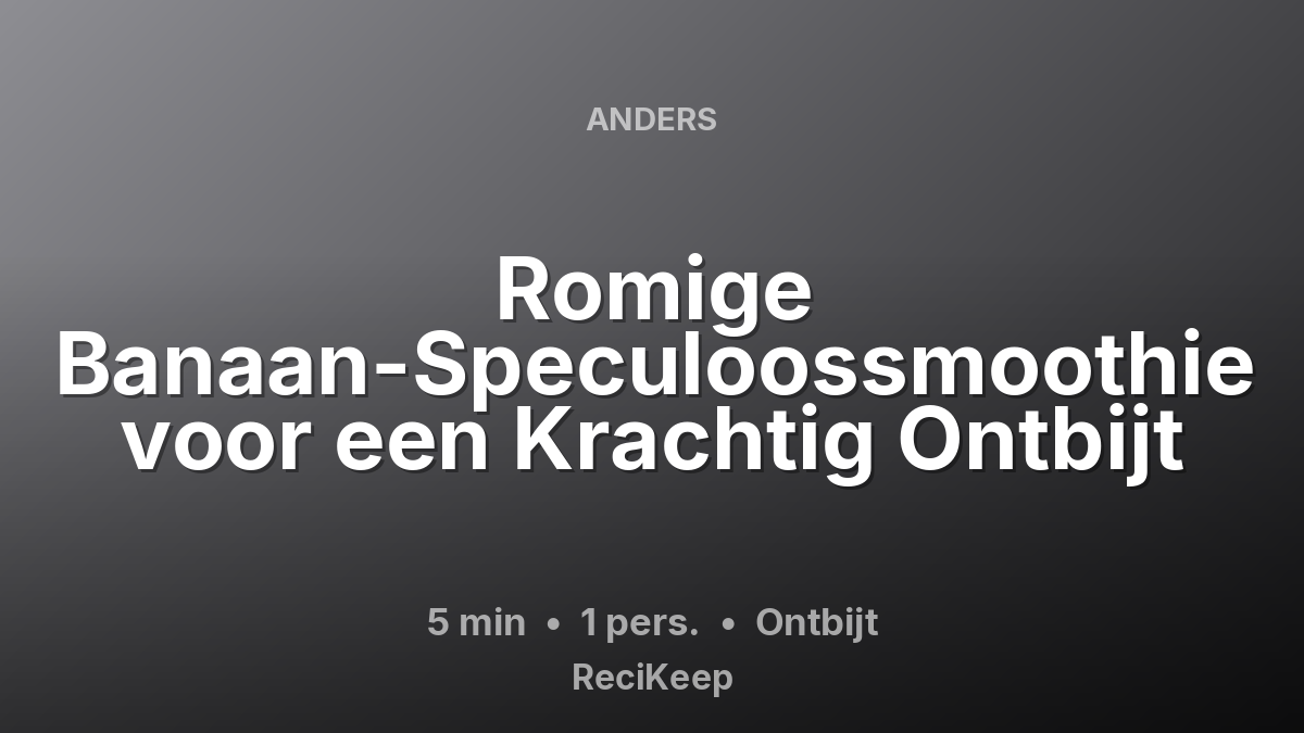 Receptkaart Romige Banaan-Speculoossmoothie voor een Krachtig Ontbijt – Ontbijt