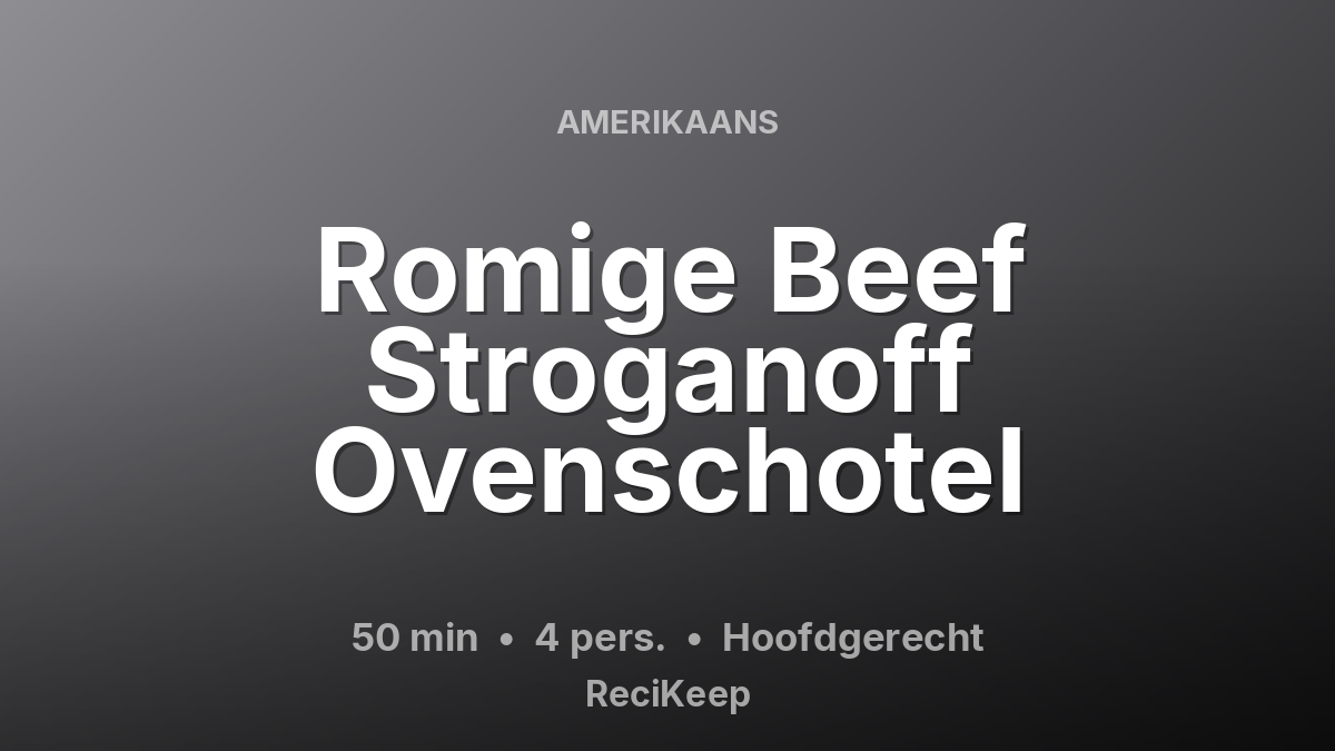 Receptkaart Romige Beef Stroganoff Ovenschotel – Hoofdgerecht