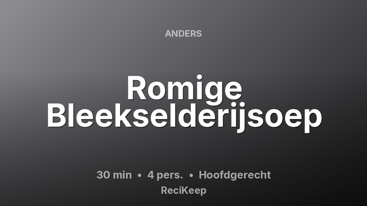 Receptkaart Romige Bleekselderijsoep – Hoofdgerecht
