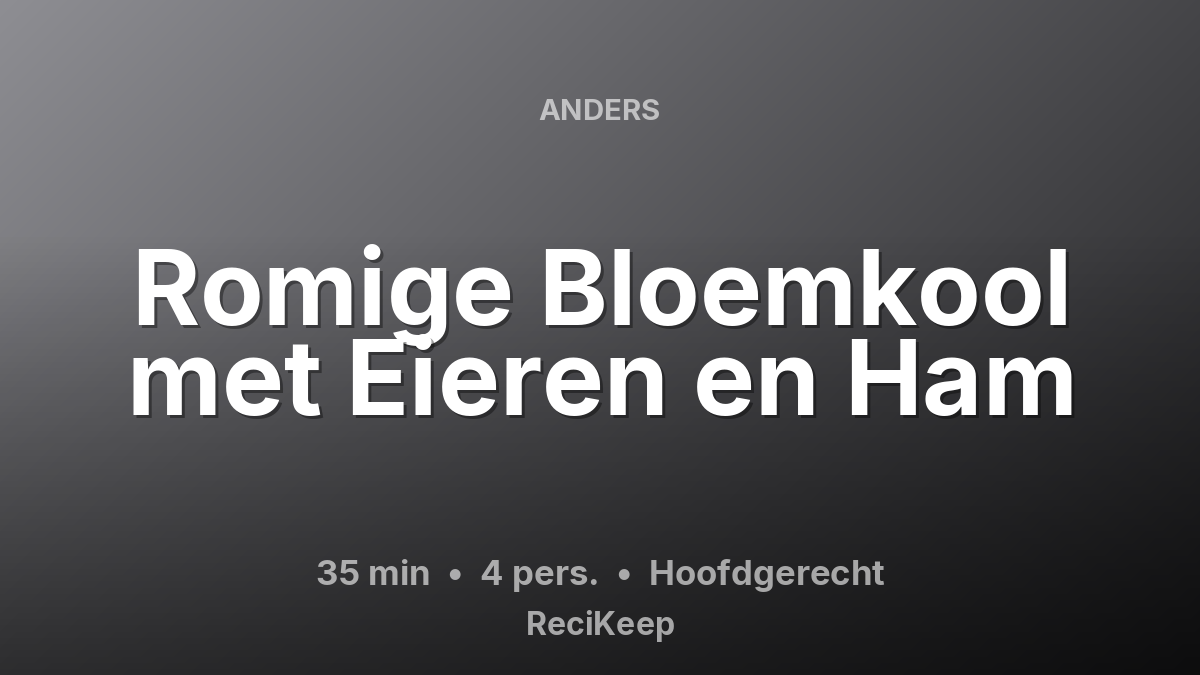 Receptkaart Romige Bloemkool met Eieren en Ham – Hoofdgerecht