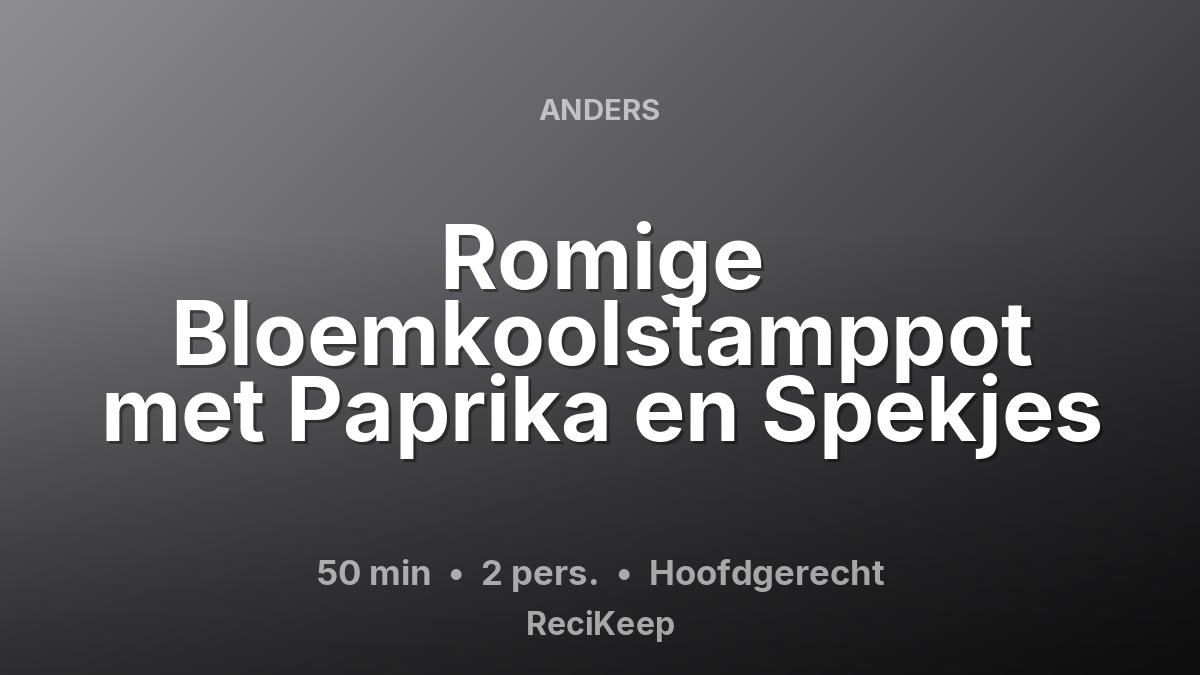 Receptkaart Romige Bloemkoolstamppot met Paprika en Spekjes – Hoofdgerecht