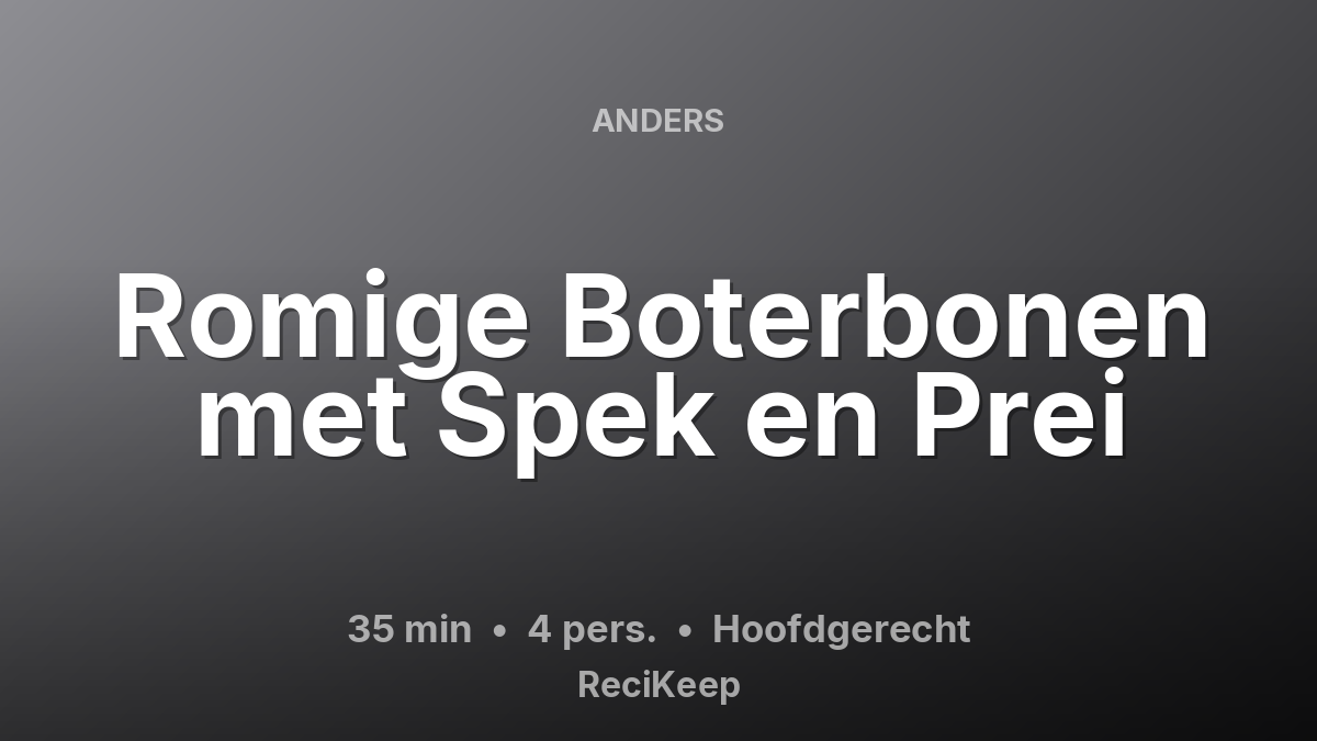 Receptkaart Romige Boterbonen met Spek en Prei – Hoofdgerecht