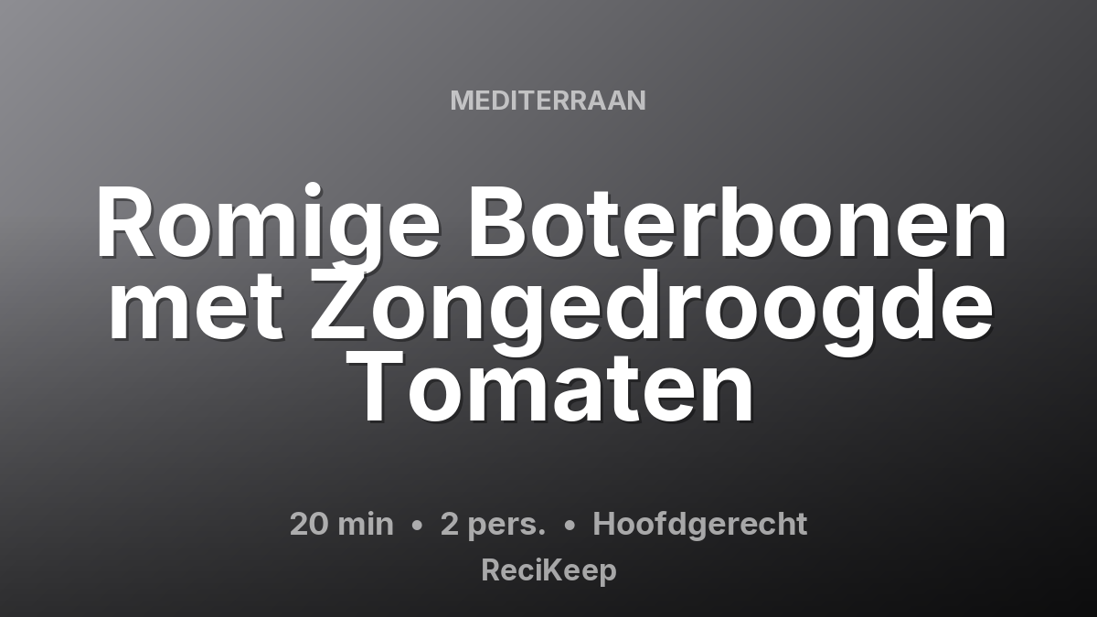 Receptkaart Romige Boterbonen met Zongedroogde Tomaten – Hoofdgerecht