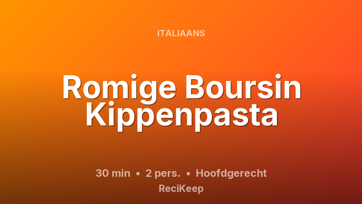 Receptkaart Romige Boursin Kippenpasta – Hoofdgerecht