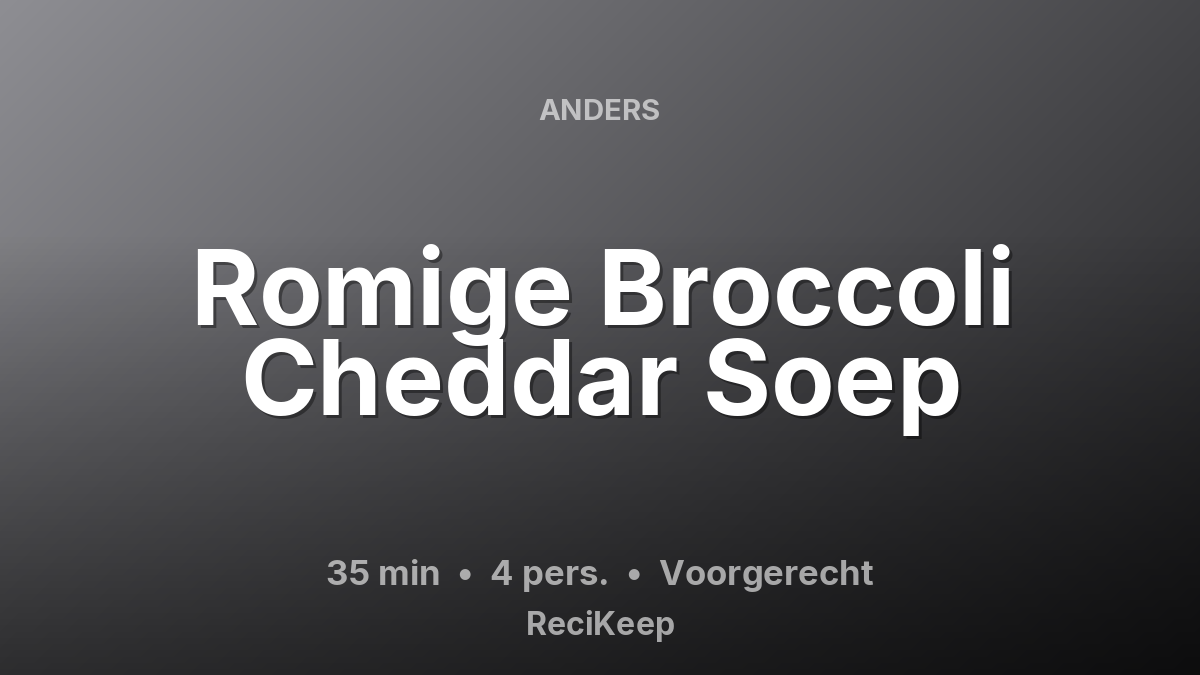 Receptkaart Romige Broccoli Cheddar Soep – Voorgerecht
