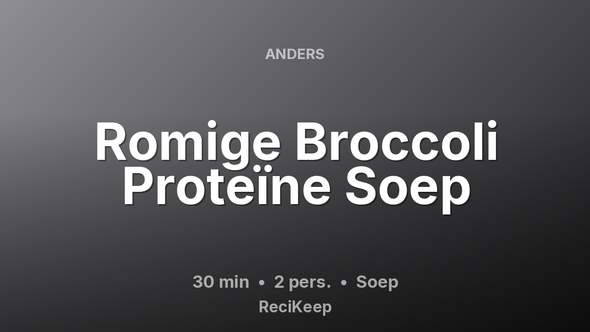 Receptkaart Romige Broccoli Proteïne Soep – Soep
