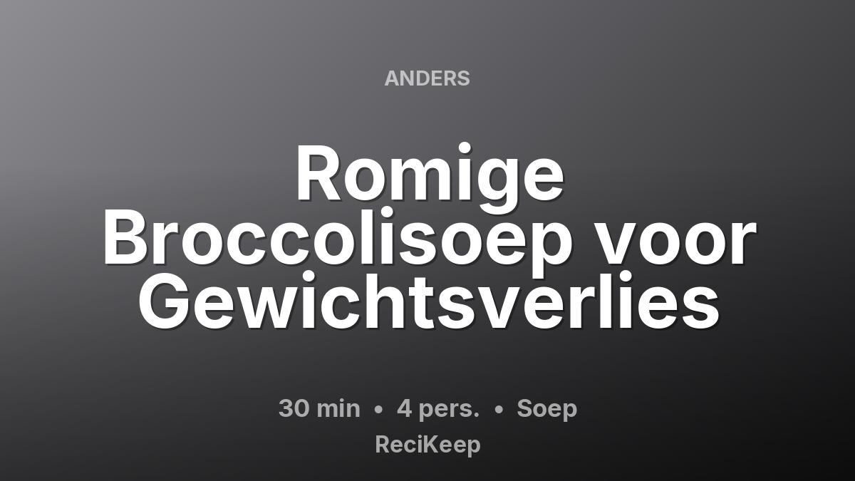 Receptkaart Romige Broccolisoep voor Gewichtsverlies – Soep