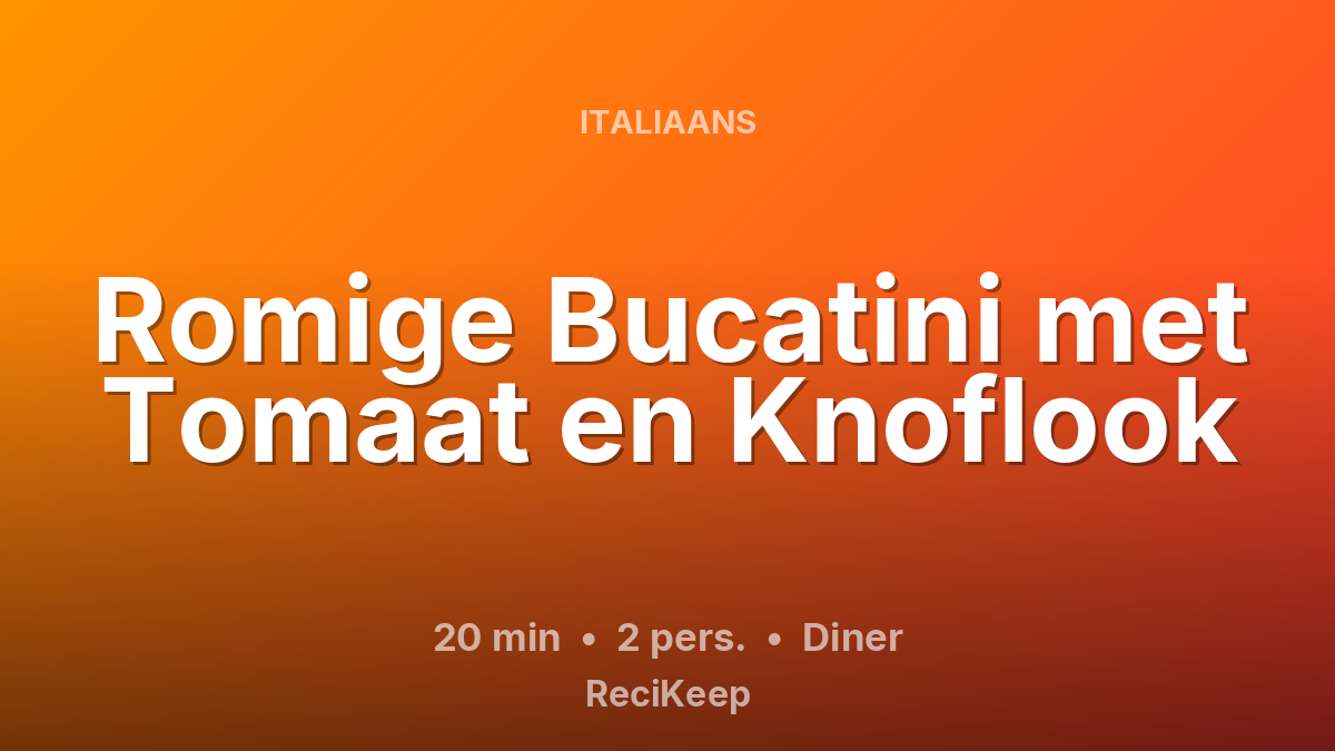 Receptkaart Romige Bucatini met Tomaat en Knoflook – Diner
