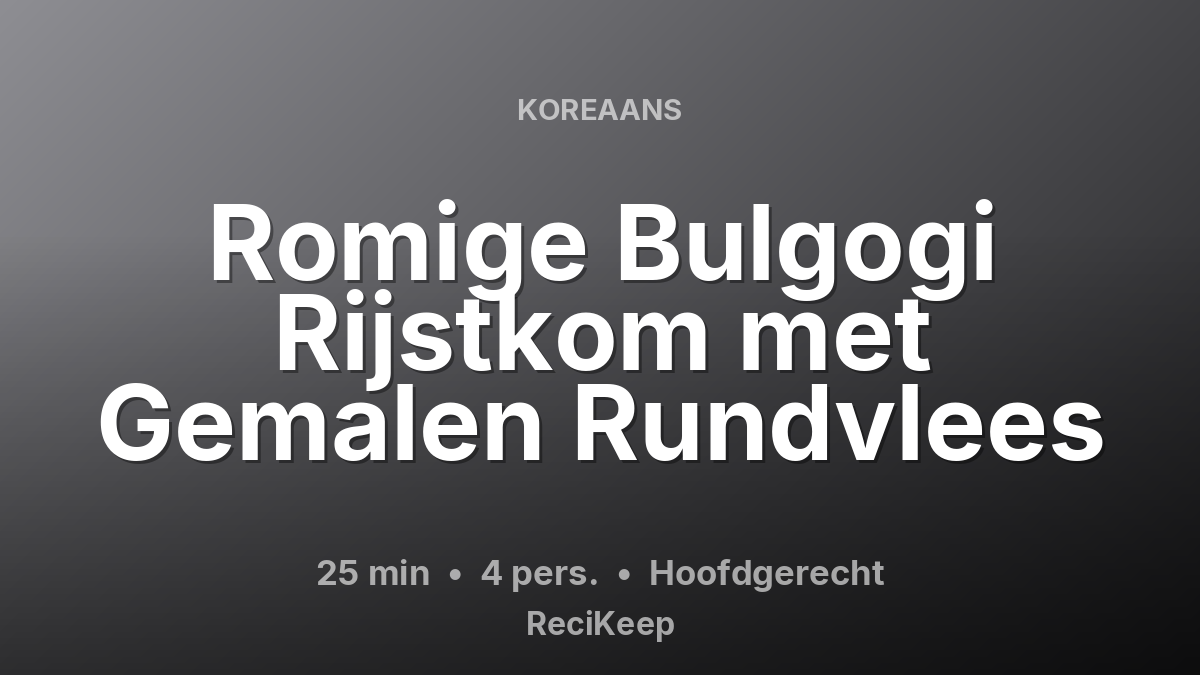 Receptkaart Romige Bulgogi Rijstkom met Gemalen Rundvlees – Hoofdgerecht