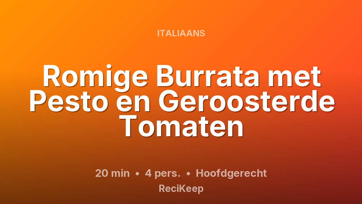 Receptkaart Romige Burrata met Pesto en Geroosterde Tomaten – Hoofdgerecht