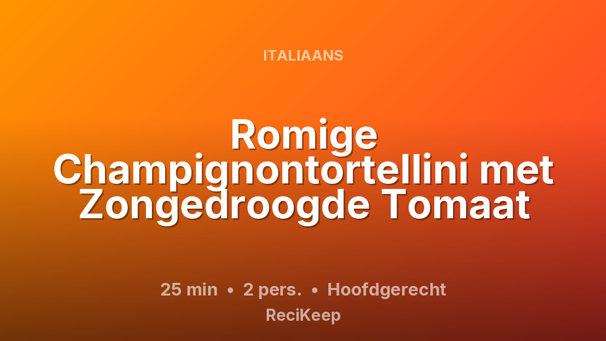 Receptkaart Romige Champignontortellini met Zongedroogde Tomaat – Hoofdgerecht