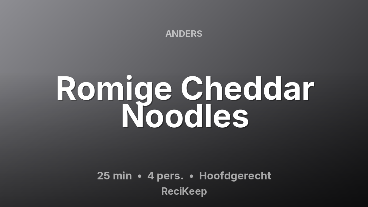 Receptkaart Romige Cheddar Noodles – Hoofdgerecht