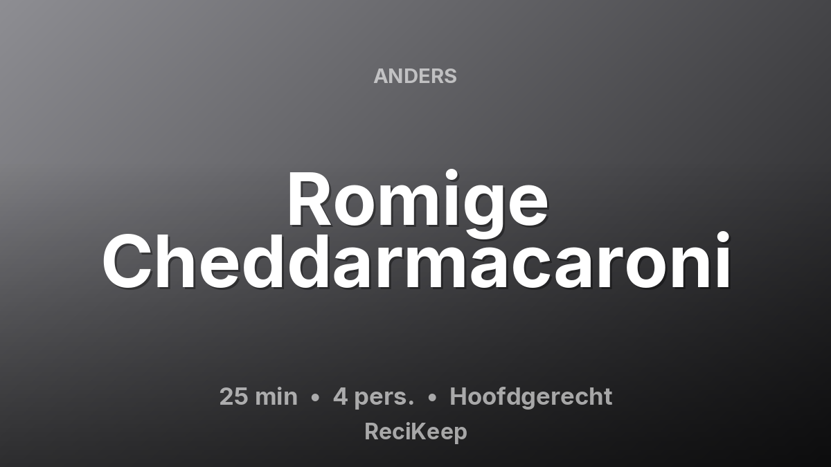 Receptkaart Romige Cheddarmacaroni – Hoofdgerecht