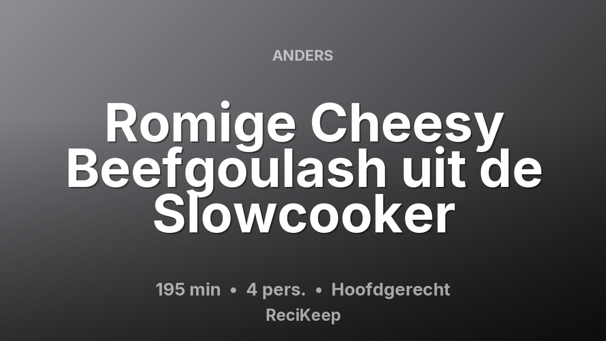 Receptkaart Romige Cheesy Beefgoulash uit de Slowcooker – Hoofdgerecht