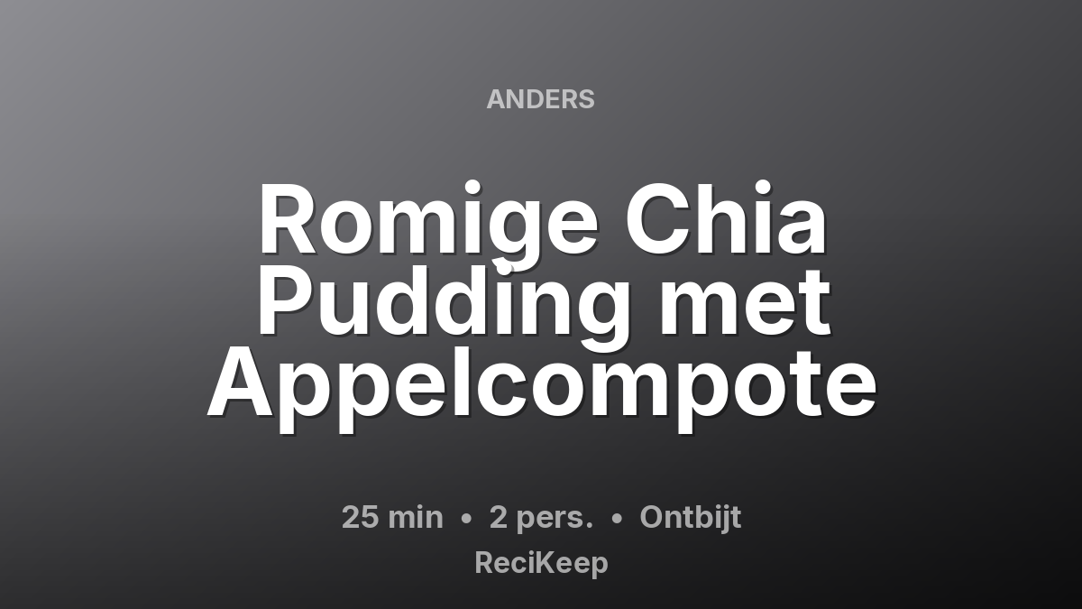 Receptkaart Romige Chia Pudding met Appelcompote – Ontbijt